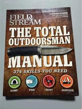 Field & Stream The Total Outdoorsman Manual by T. Edward Nickens - Outdoor Guide